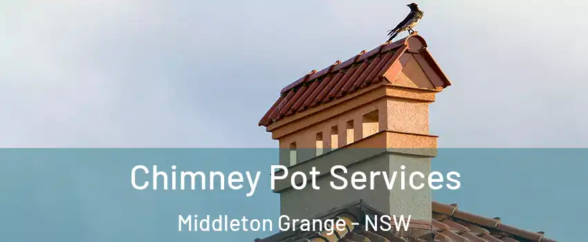 Chimney Pot Services Middleton Grange - NSW