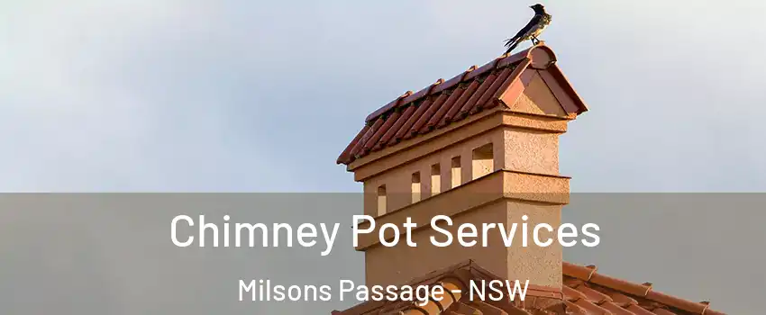 Chimney Pot Services Milsons Passage - NSW