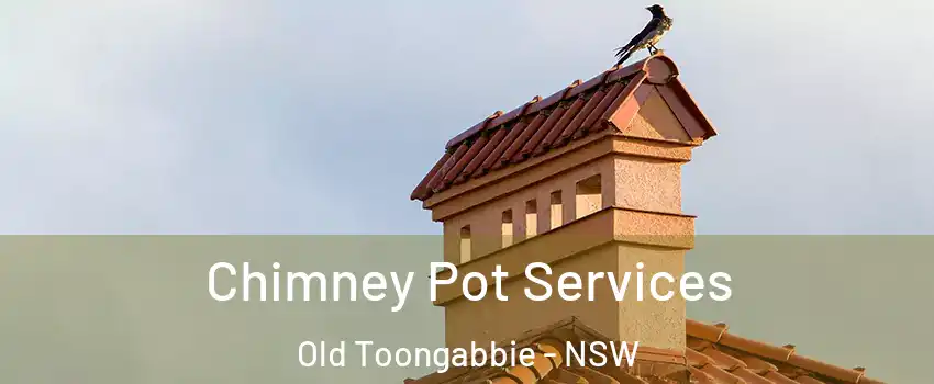 Chimney Pot Services Old Toongabbie - NSW
