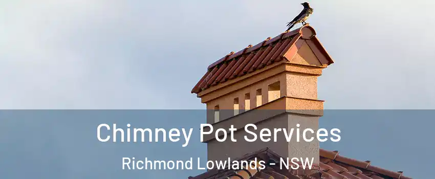Chimney Pot Services Richmond Lowlands - NSW