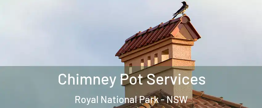 Chimney Pot Services Royal National Park - NSW