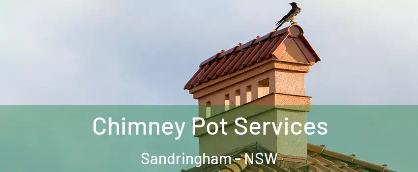 Chimney Pot Services Sandringham - NSW