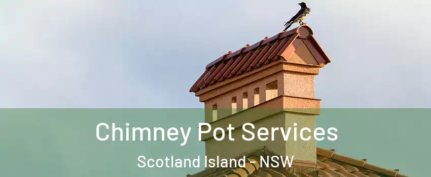 Chimney Pot Services Scotland Island - NSW