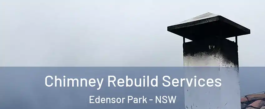 Chimney Rebuild Services Edensor Park - NSW