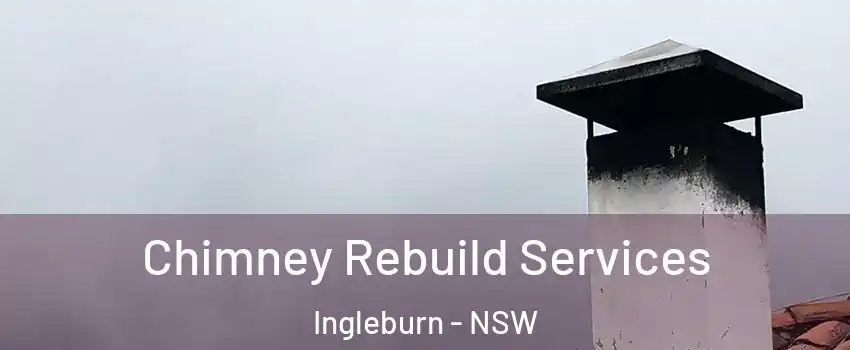 Chimney Rebuild Services Ingleburn - NSW