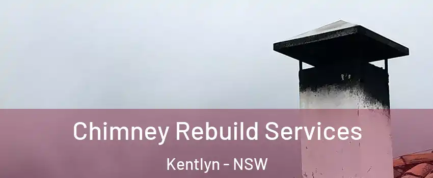 Chimney Rebuild Services Kentlyn - NSW