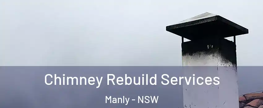 Chimney Rebuild Services Manly - NSW