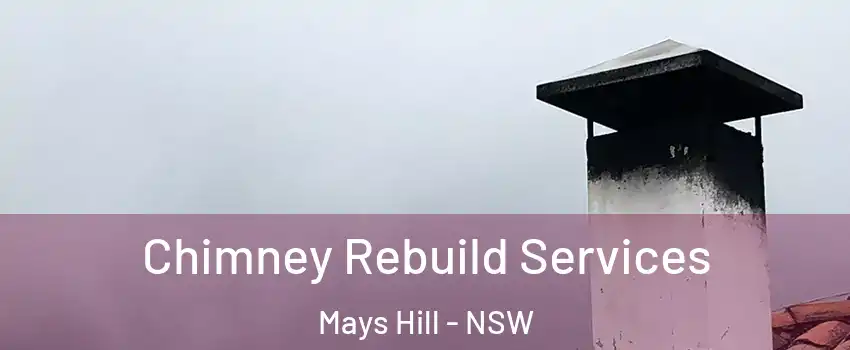 Chimney Rebuild Services Mays Hill - NSW