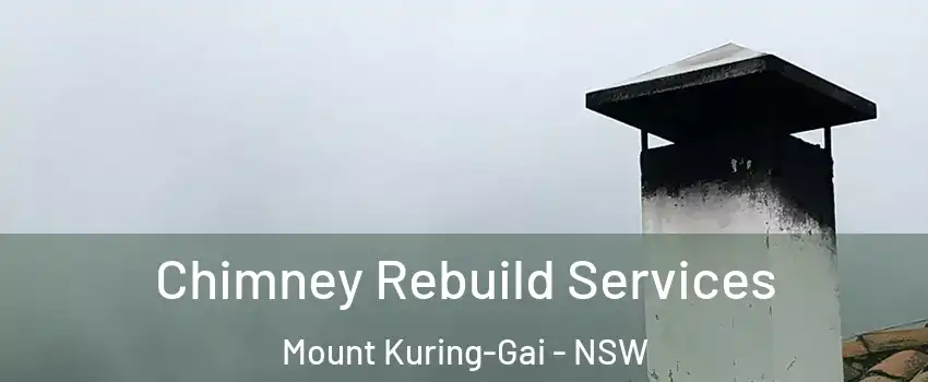 Chimney Rebuild Services Mount Kuring-Gai - NSW