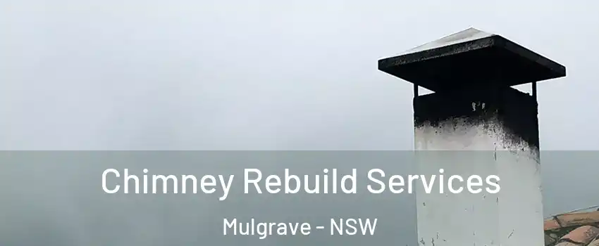 Chimney Rebuild Services Mulgrave - NSW