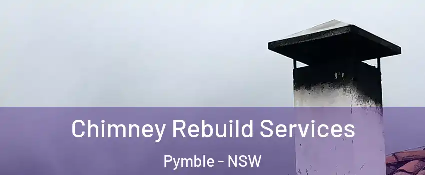 Chimney Rebuild Services Pymble - NSW