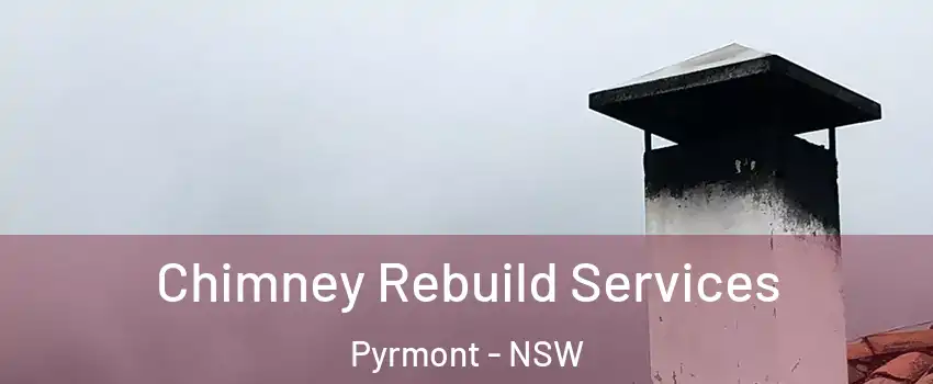 Chimney Rebuild Services Pyrmont - NSW