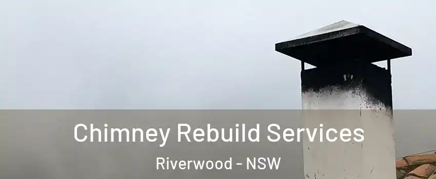 Chimney Rebuild Services Riverwood - NSW