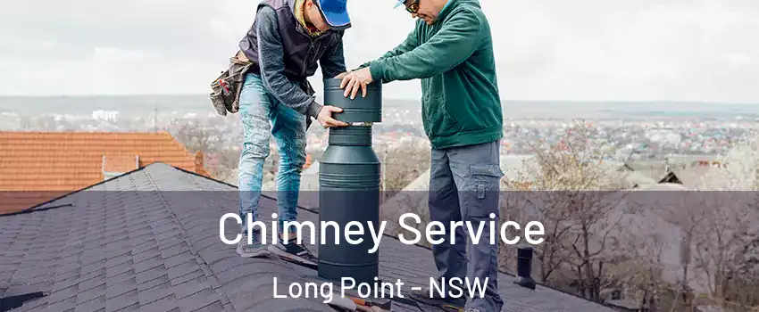 Chimney Service Long Point - NSW