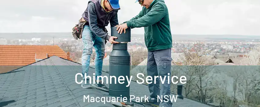 Chimney Service Macquarie Park - NSW