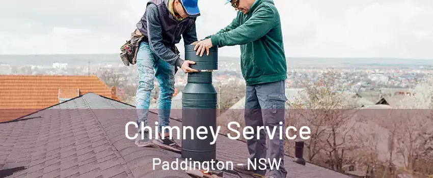 Chimney Service Paddington - NSW