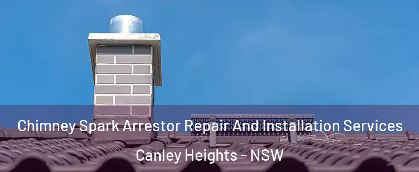 Chimney Spark Arrestor Repair And Installation Services Canley Heights - NSW