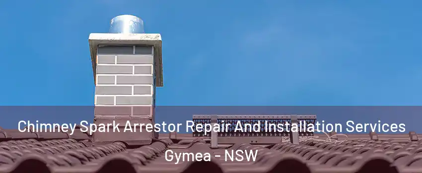 Chimney Spark Arrestor Repair And Installation Services Gymea - NSW