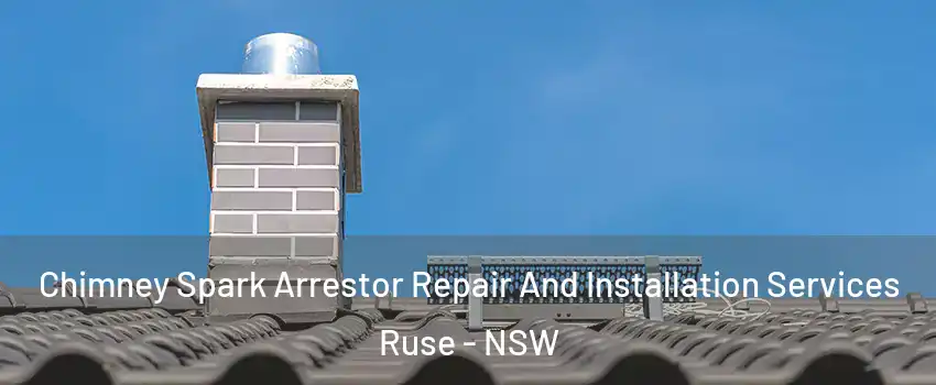 Chimney Spark Arrestor Repair And Installation Services Ruse - NSW