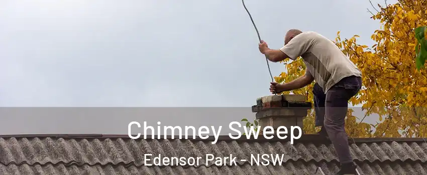 Chimney Sweep Edensor Park - NSW