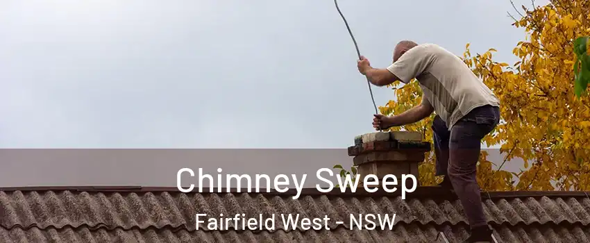Chimney Sweep Fairfield West - NSW