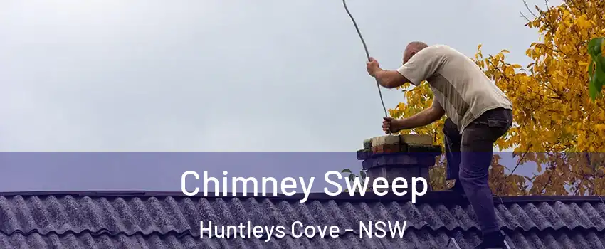 Chimney Sweep Huntleys Cove - NSW