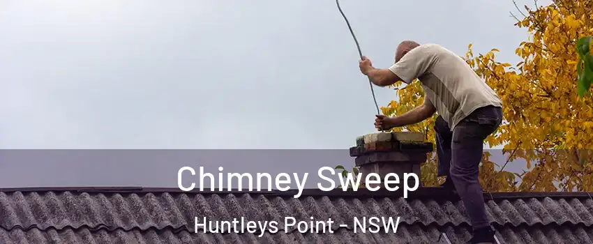 Chimney Sweep Huntleys Point - NSW