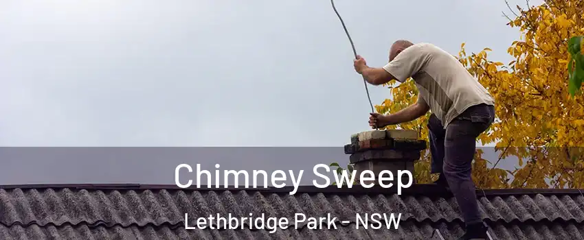 Chimney Sweep Lethbridge Park - NSW