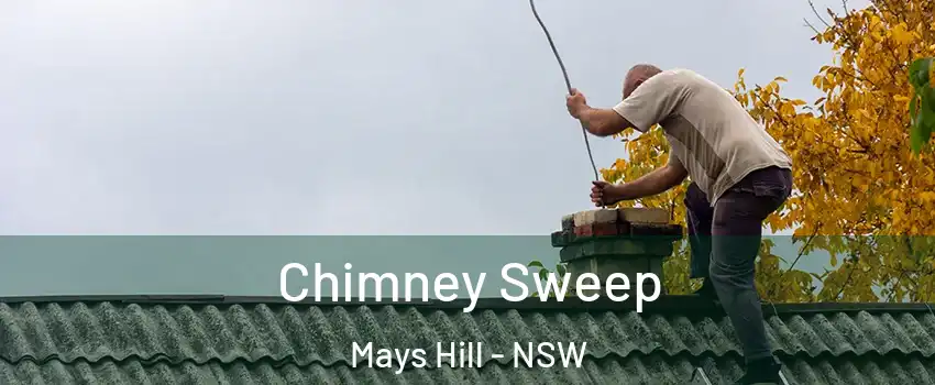 Chimney Sweep Mays Hill - NSW