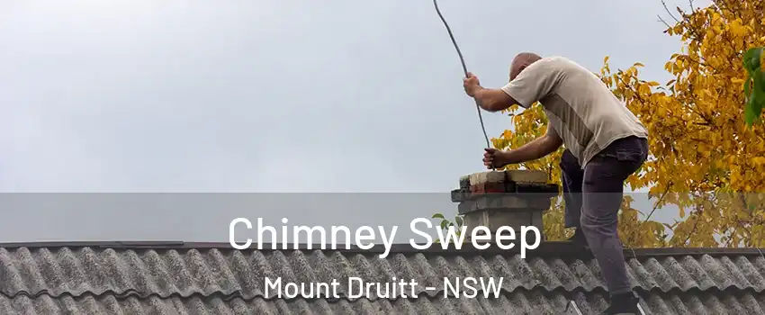Chimney Sweep Mount Druitt - NSW