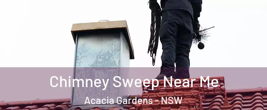Chimney Sweep Near Me Acacia Gardens - NSW