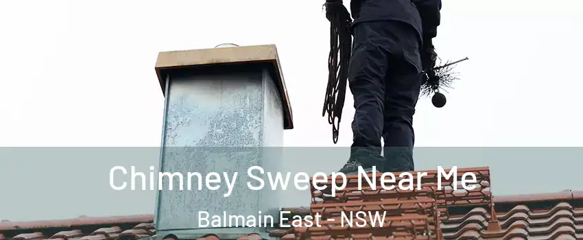 Chimney Sweep Near Me Balmain East - NSW