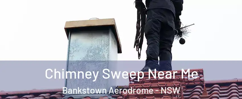 Chimney Sweep Near Me Bankstown Aerodrome - NSW