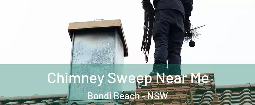 Chimney Sweep Near Me Bondi Beach - NSW