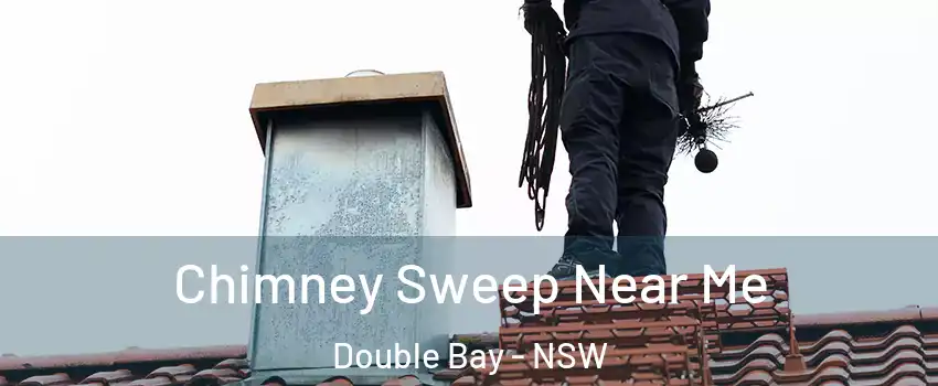 Chimney Sweep Near Me Double Bay - NSW