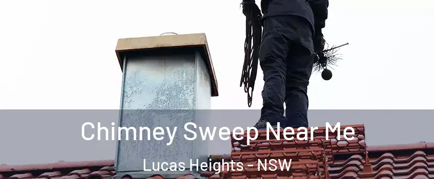 Chimney Sweep Near Me Lucas Heights - NSW