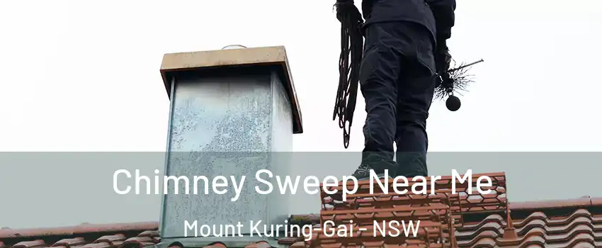 Chimney Sweep Near Me Mount Kuring-Gai - NSW