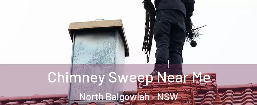 Chimney Sweep Near Me North Balgowlah - NSW