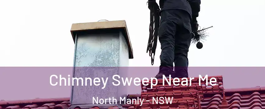 Chimney Sweep Near Me North Manly - NSW