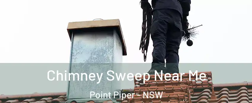 Chimney Sweep Near Me Point Piper - NSW