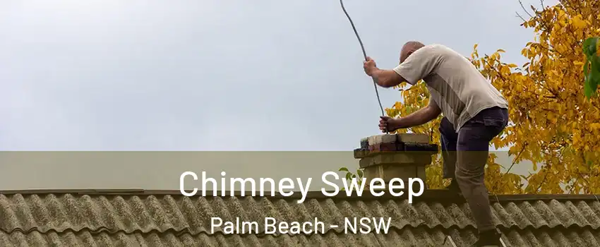 Chimney Sweep Palm Beach - NSW