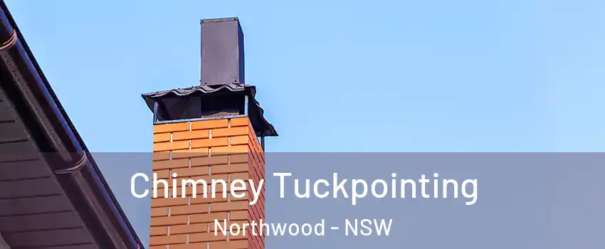 Chimney Tuckpointing Northwood - NSW