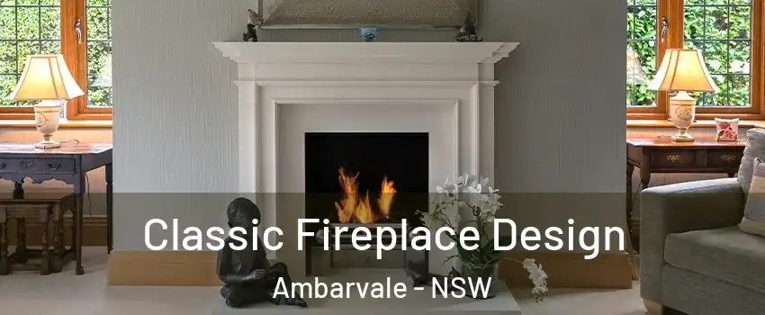 Classic Fireplace Design Ambarvale - NSW