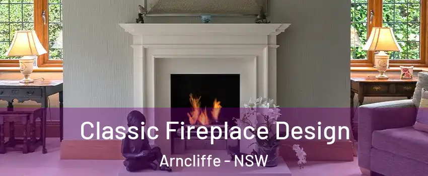 Classic Fireplace Design Arncliffe - NSW