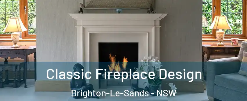 Classic Fireplace Design Brighton-Le-Sands - NSW