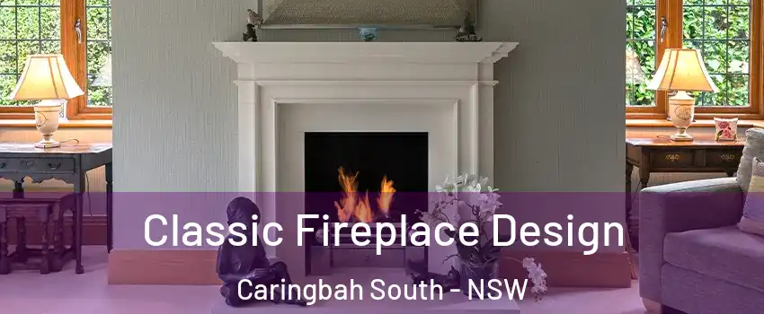 Classic Fireplace Design Caringbah South - NSW