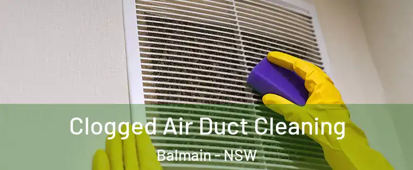 Clogged Air Duct Cleaning Balmain - NSW