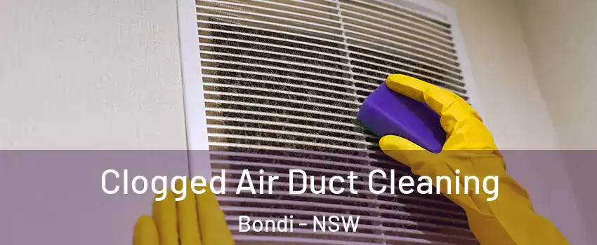 Clogged Air Duct Cleaning Bondi - NSW