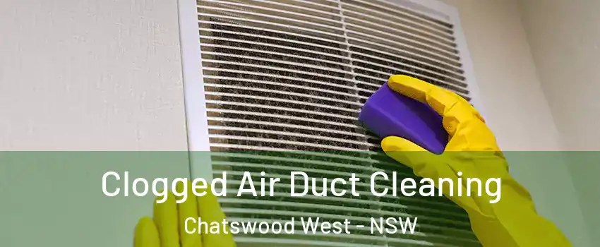 Clogged Air Duct Cleaning Chatswood West - NSW