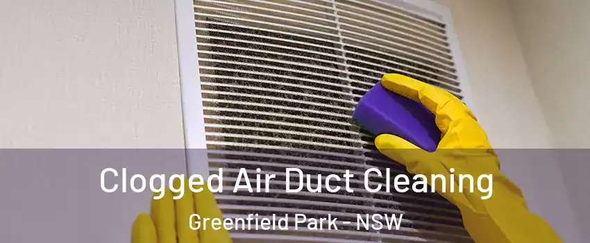 Clogged Air Duct Cleaning Greenfield Park - NSW